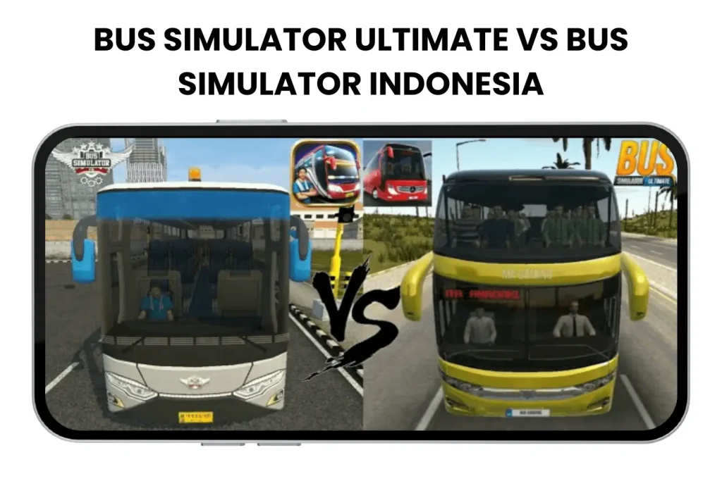 bus simulator ultimate vs bus simulator indonesia